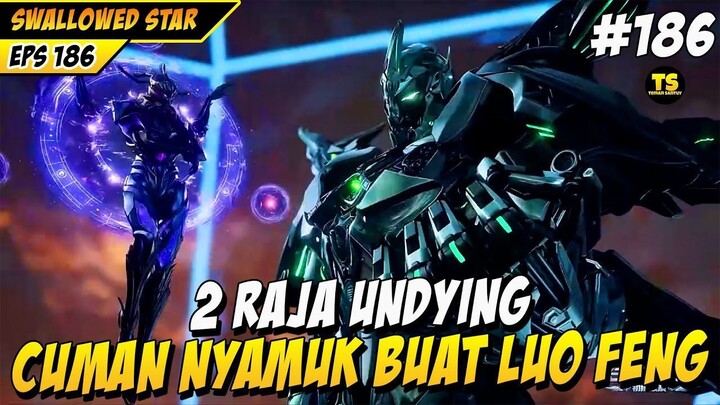 LUO FENG SEMAKIN TAK TERBENDUNG - ALUR CERITA SWALLOWED STAR EPISODE 186
