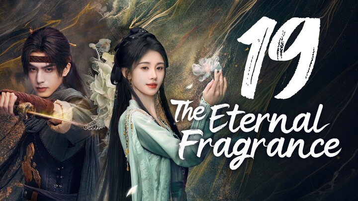 THE ETERNAL FRAGRANCE - EPISODE 19 [ENG SUB]