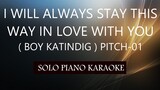 I WILL ALWAYS STAY THIS WAY IN LOVE WITH YOU ( BOY KATINDIG ) PH KARAOKE PIANO by REQUEST COVER_CY