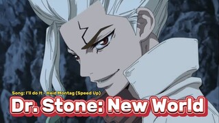 Dr. Stone: New World 🔥 Song: I’ll do It - Heid Montag (Speed Up)