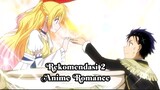 #Rekomendasi 2 Anime Romance|Dijamin Suka deh Yu Buruan Tonton‼️|RekomendasiAnimeKasihSayang