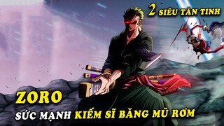 Sức mạnh của Zoro kiếm sĩ mạnh nhất trong băng Mũ Rơm , hạ gục 2 siêu tân tinh dễ dàng