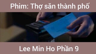 Phim Thợ Săn Thành Phố Lee Min Ho phần 9