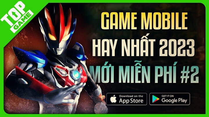 Top Game Mới Mà Miễn Phí Cho Mobile 2023 #2 | Game Nhiều Người Chơi Nhất Hiện Nay