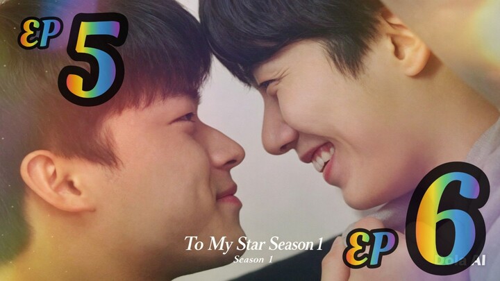To My Star Season 1 EP5 & EP6 English SUB