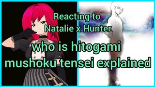 Reacting to [NataliexHunter] Who is Hitogami - Mushoku tensei - Explained