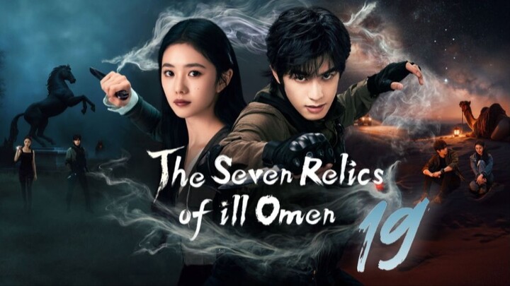 The Seven Relics of ill Omen - Episode 19 [Eng Sub]