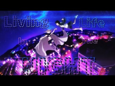 Call Of The Night -[AMV]- Living Life In The night