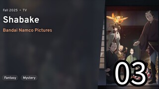 EP 03 SHABAKE REUPLOAD
