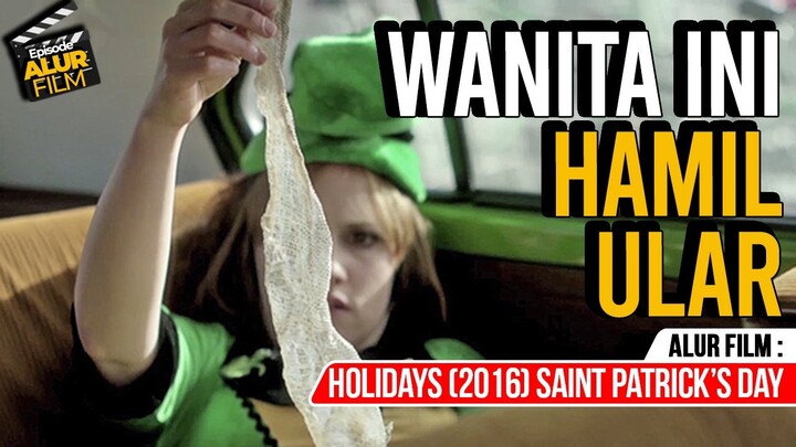 Mengerikan !! Wanita Ini Malah Hamil Ular - ALUR FILM Holidays (2016) Saint Patrick’s Day