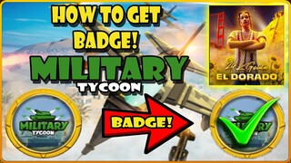 HOW TO GET BADGE IN MILITARY TYCOON | 24KGOLDN ELDORADO CHALLENGE