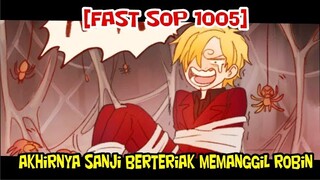 [FAST SOP 1005] TERIAKAN SANJI!! ROBIN VS BLACK MARIA DIMULAI