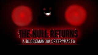 The NULL Returns | Blockman Go Blocky Creepypasta