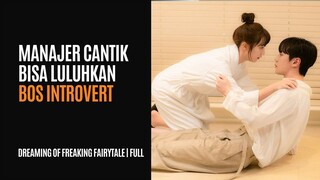 DREAMING OF FREAKING FAIRYTALE FULL EPISODE | MANAJER CANTIK MELULUHKAN BOS INTROVERT
