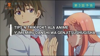 TIPS N TRICK PDKT ALA ANIME YUMEMIRU DANSHI WA GENJITSUSHUGISHA ~~Bukan Review!~~