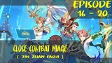 Close Combat Mage Episode 16-20 [ Jin Zhan Fashi ]