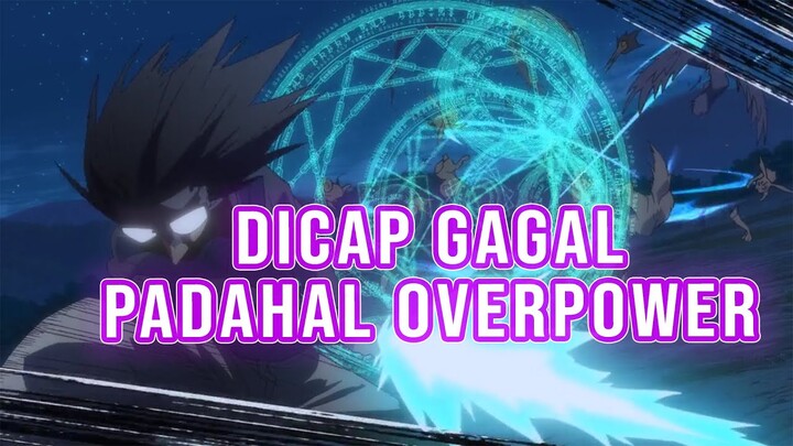 Rekomendasi Anime MC Dicap GAGAL Padahal OVERPOWER