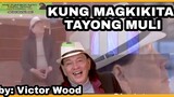 KUNG MAGKIKITA TAYONG MULI by VICTOR WOOD 4 out of 10 Inspirational song ( ist to hear ) 🙏❤️🎧🎤