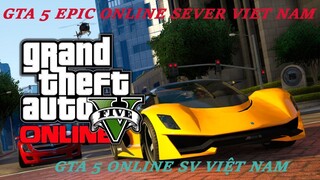 HƯỚNG DẪN CHƠI GTA 5 EPIC ONLINE SEVER VIỆT NAM