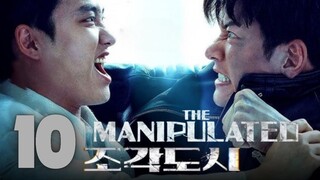 THE MANIPULATED - Episode 10 [Eng Sub]