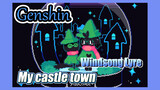 [Genshin  Windsong Lyre] [My castle town]