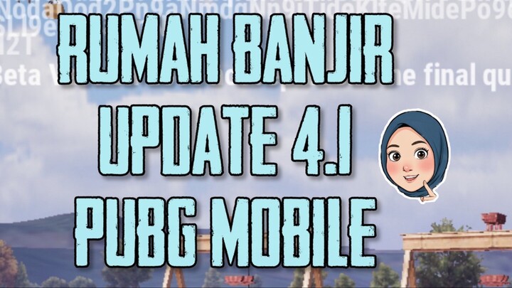 Update 4.1 : Area Rumah Banjir | PUBG MOBILE