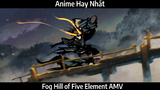 Fog Hill of Five Element AMV Hay Nhất