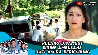 PULANG DISAMBUT SIRINE AMBULANS, HATI NIKITA WILLY BERKABUNG - PUTRI YANG DITUKAR #2