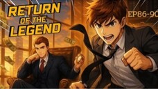 การกลับมาของตำนาน (Return of the legend) ตอนที่ 86-90