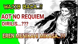 AOT NO REQUIEM DI RILIS..??EREN AKAN MENIKAHI MIKASA..??(FULL REVIEW DAN PEMBAHASAN)