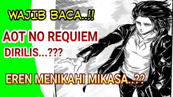 AOT NO REQUIEM DI RILIS..??EREN AKAN MENIKAHI MIKASA..??(FULL REVIEW DAN PEMBAHASAN)