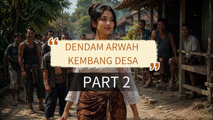 DENDAM ARWAH KEMBANG DESA PART 2