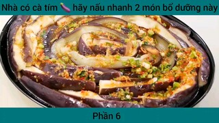 Nhà có cà tím hãy nấu nhanh 2 món bổ dưỡng này #6