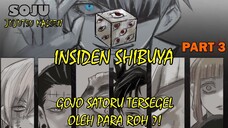 GOJO SATORU DISEGEL OLEH PARA ROH ?! INSIDEN SHIBUYA PART 3 - JUJUTSU KAISEN