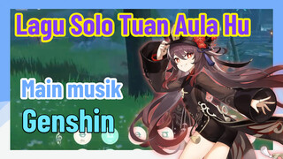 [Genshin, Main musik] "Lagu Solo Tuan Aula Hu”