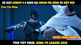 [Review Phim] Bộ Giáp KUNGFU 4.0 Đấm Hoàng Phi Hồng Và Diệp Vấn Vỡ Mồm | Kung Fu League 2018