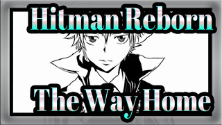 [Hitman Reborn!/Animatic] The Way Home