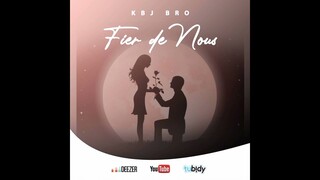 Kbj Bro-Fier de nous (Audio officiel)