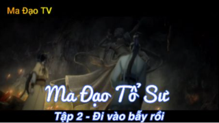 Ma Đạo Tổ Sư Tập 2 - Đi vào bẫy