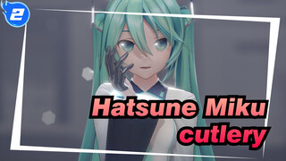 Hatsune Miku|[MMD]Cutlery| Hari terakhir bersamamu_2