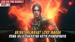 DEWA IBLIS KETAKUTAN MELIHAT KEKUATANYA - Alur Cerita Lord Xue Ying Season Ketiga Part 13