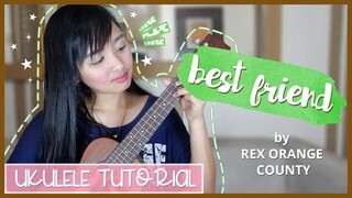 Best friend by Rex Orange County UKULELE TUTORIAL