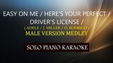 EASY ON ME / HERE'S YOUR PERFECT / DRIVER'S LICENSE ( ADELE / J. MILLER / O. RODRIGO ) MALE MEDLEY