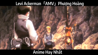 Levi Ackerman「AMV」Phượng Hoàng | Hay Nhất