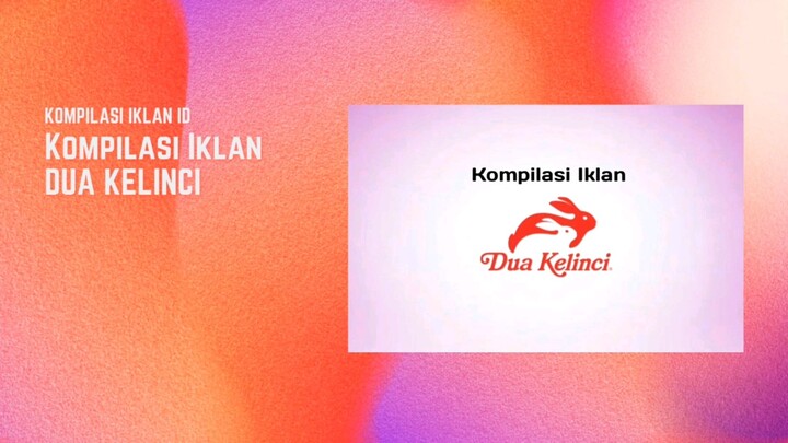 Kompilasi Iklan Dua Kelinci