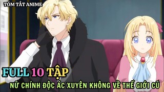 Nữ Chính Độc Ác Xuyên Không Về Thế Giới Cũ Làm Lại Cuộc Đời | Gekai Elise| Tập 1 - 10 |Tóm Tắt Anime