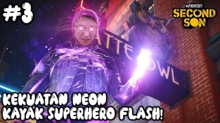 Kita Jadi Superhero FLASH Dengan Kekuatan Neon! - Infamous Second Son Indonesia - Part 3