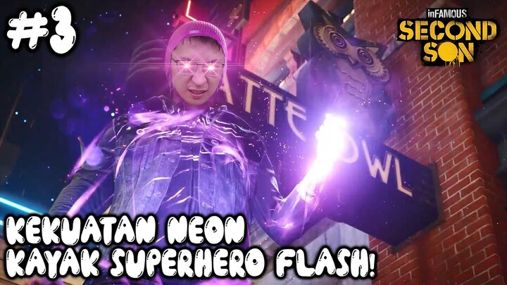 Kita Jadi Superhero FLASH Dengan Kekuatan Neon! - Infamous Second Son Indonesia - Part 3
