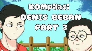 KOMPILASI DENIS BEBAN PART 3