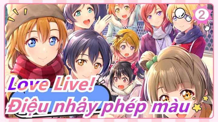[Love Live!] Nhảy cho phép màu thông thường, đây chính là Love Live của chúng tôi!_2